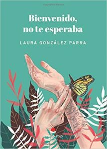 Bienvenido, no te esperaba / Laura González Parra